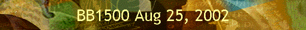 BB1500 Aug 25, 2002