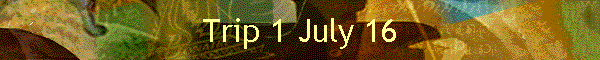 Trip 1 July 16